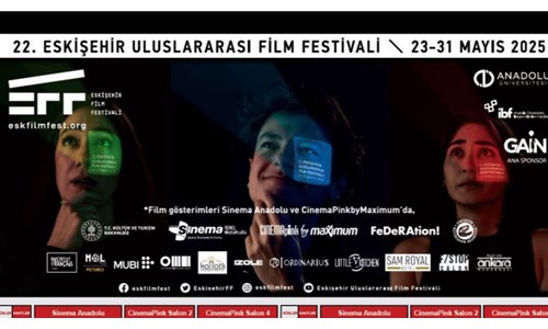 22. ESKİŞEHİR ULUSLARARASI FİLM FESTİVALİ BAŞLIYOR